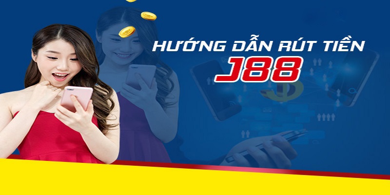 Rút tiền nhà cái J88 bao gồm các bước nào?