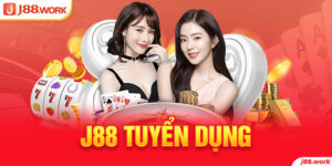 Thông Tin J88 Tuyển Dụng - Cơ Hội Việc Làm Cho Bet Thủ