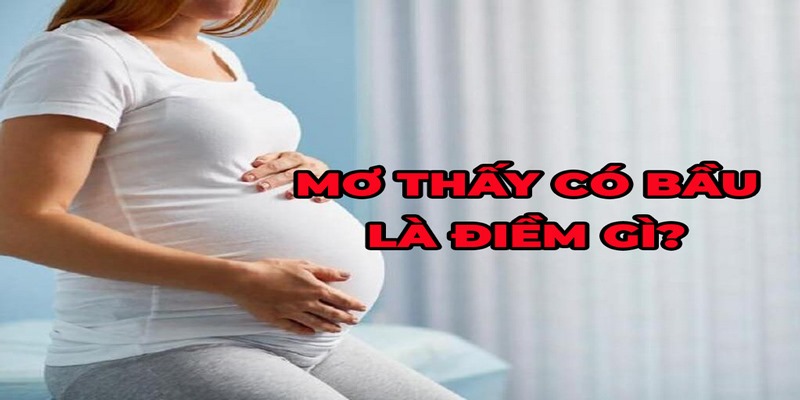 Ngủ mơ thấy có bầu thì tốt hay xấu?